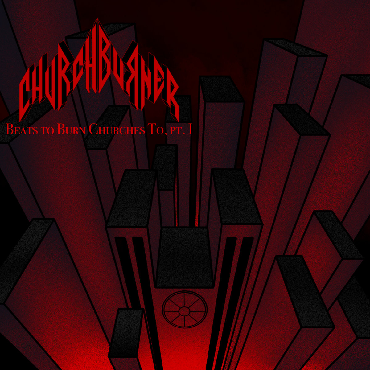 Beats to Burn Churches To, pt. I