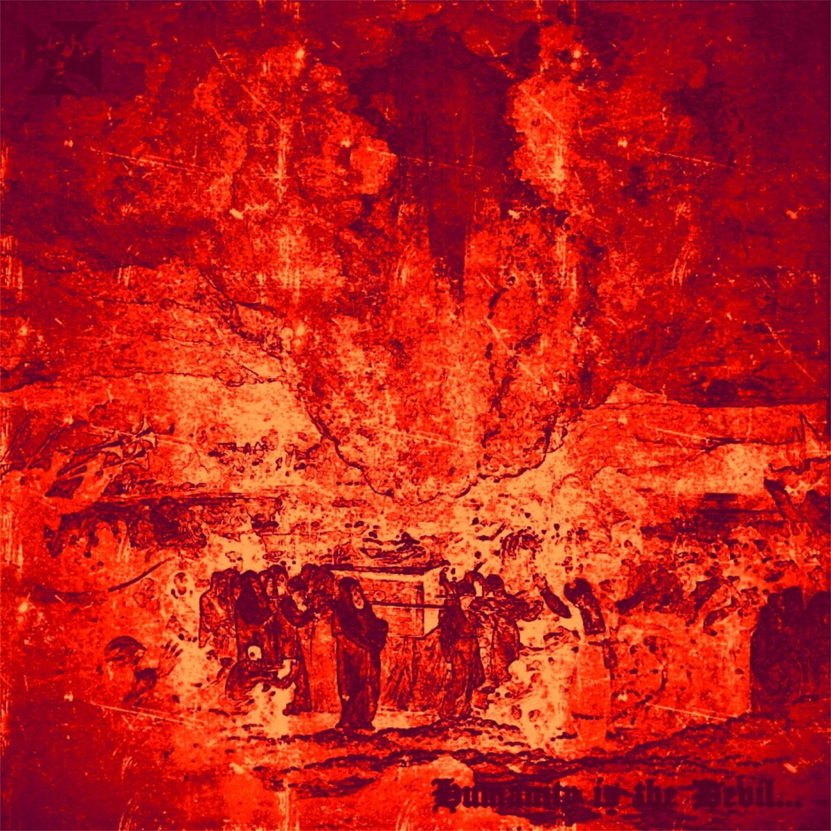 Humanity is the Devil...