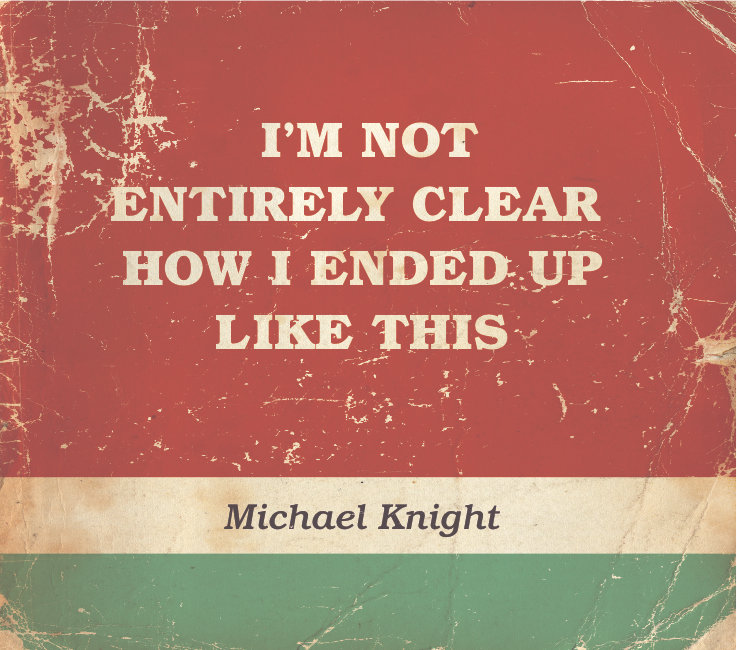 I'm Not Entirely Clear How I Ended Up Like This