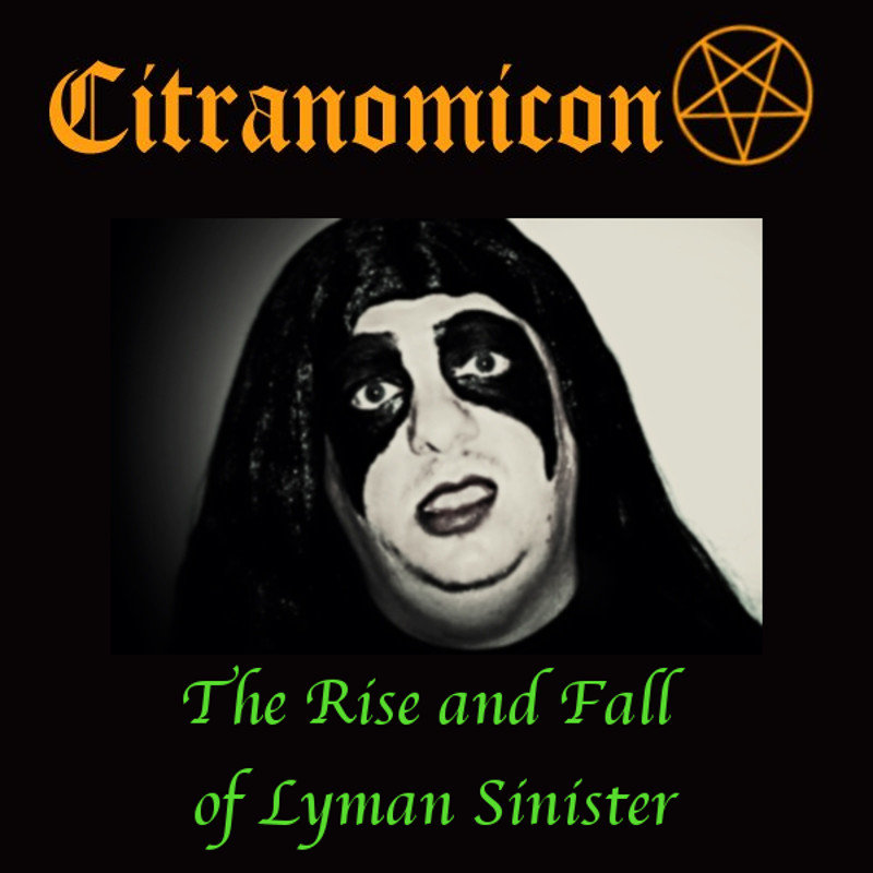 The Rise and Fall of Lyman Sinister