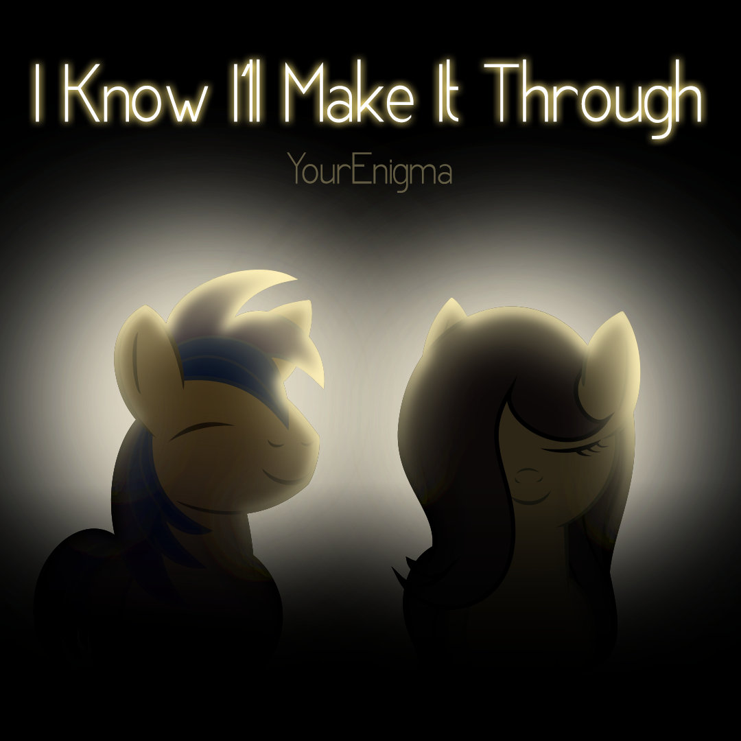 I Know I'll Make it Through