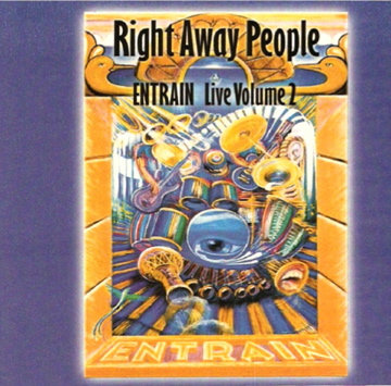 Entrain Live Vol 2 "Right Away People"