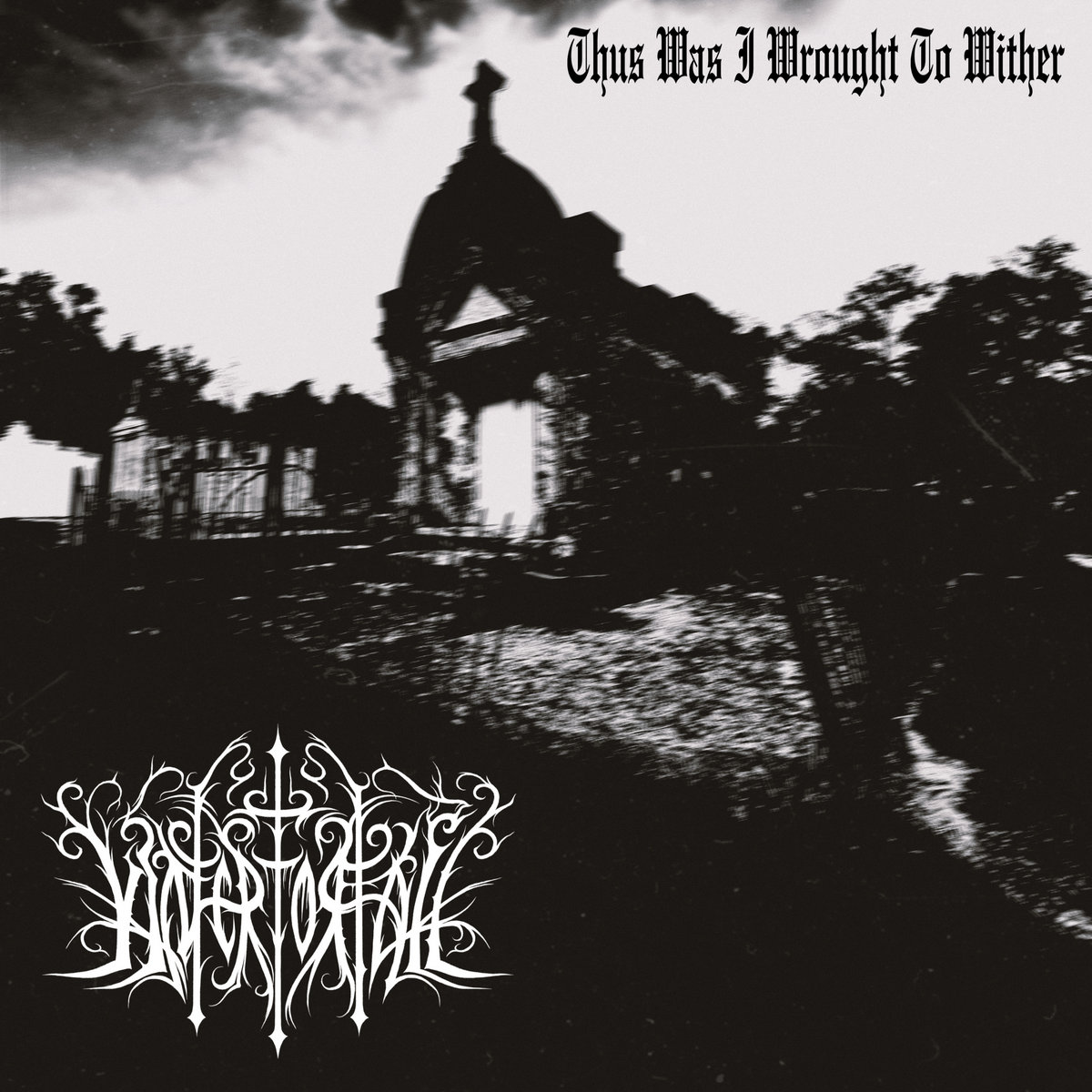 Thus Was I Wrought To Wither