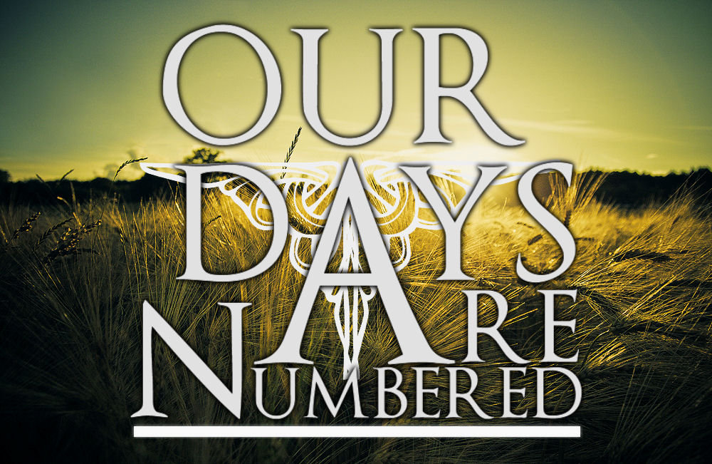Our Days Are Numbered