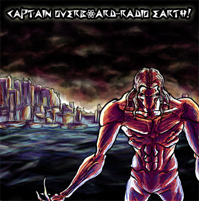 Captain Overboard--Radio Earth!