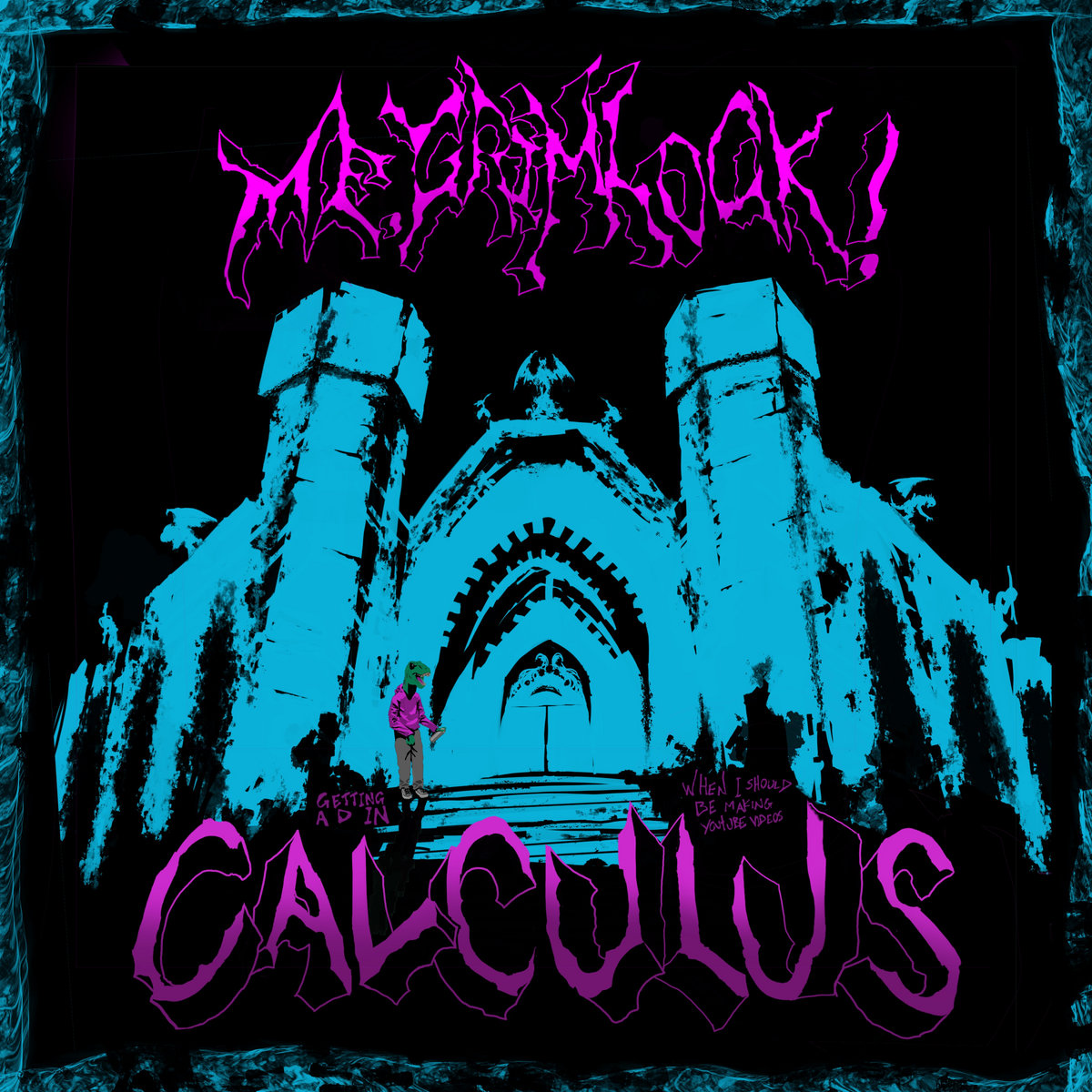 Getting a D in Calculus (When I Should've Been Making YouTube Videos)