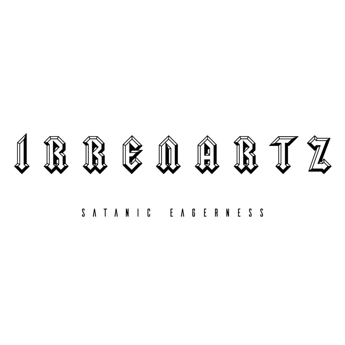 IRRENARTZ - Satanic eagerness