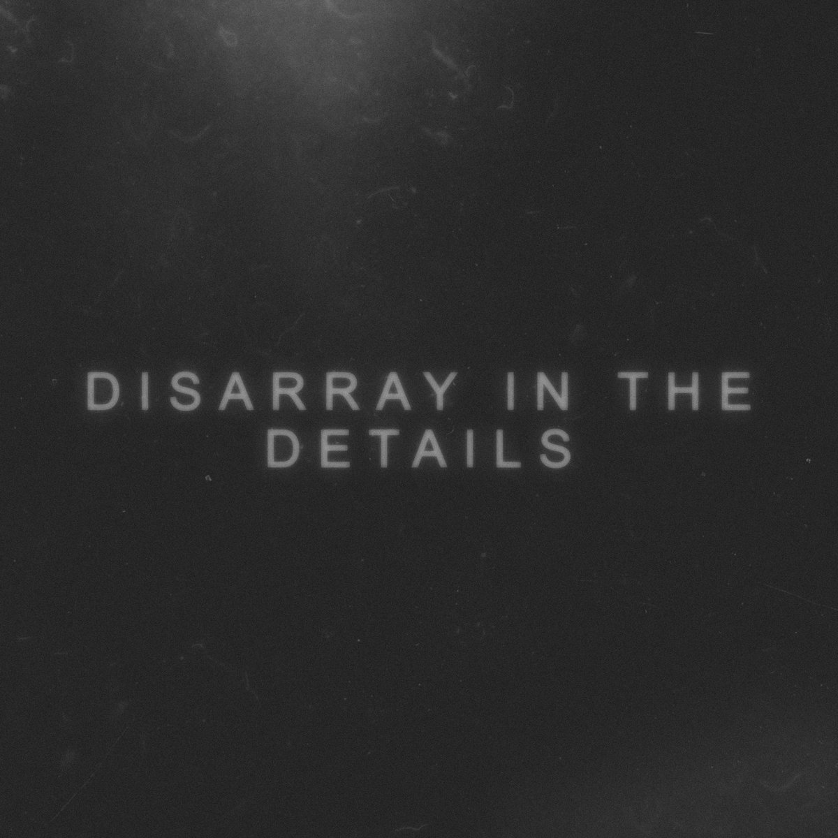 Disarray in the Details