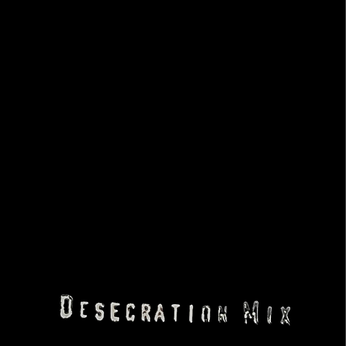 Desecration Mix