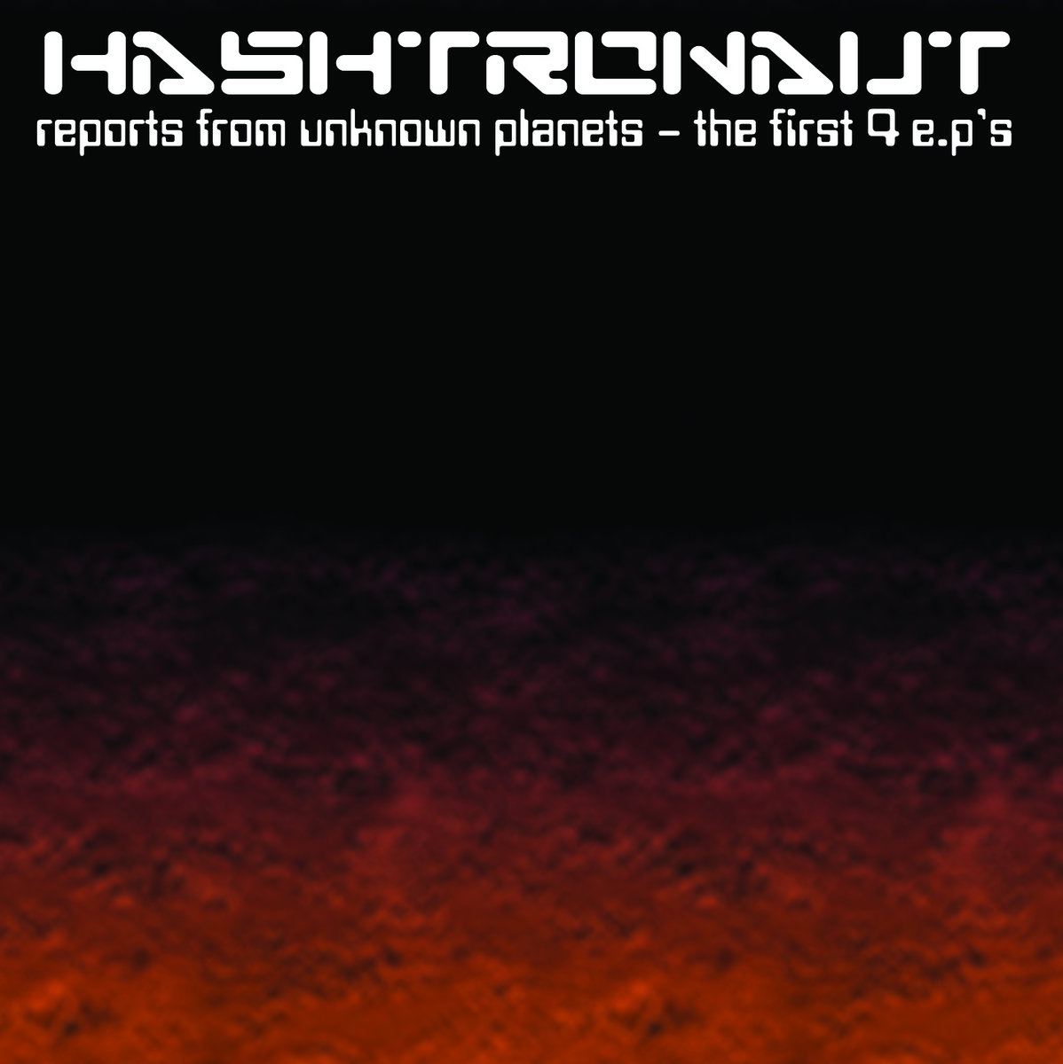 HASHTRONAUT - THE FIRST 4 EPS [2003/4]
