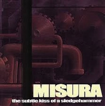 The Subtle Kiss of a Sledgehammer