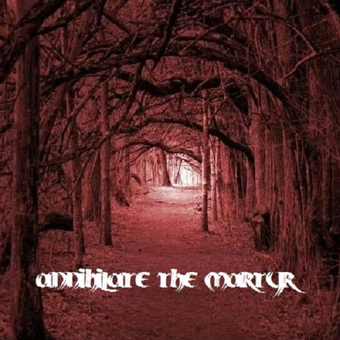 Annihilate The Martyr