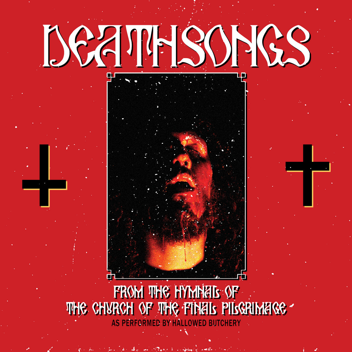 Deathsongs From The Hymnal Of The Church Of The Final Pilgrimage (REMASTERED)