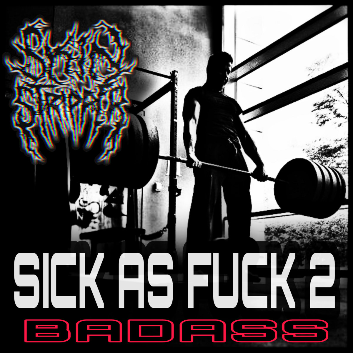SICK AS FUCK 2: BADASS