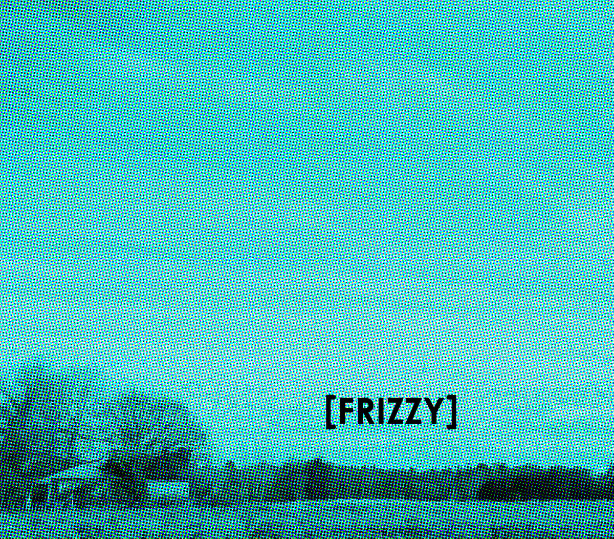 [FRIZZY]