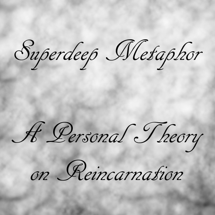 A Personal Theory on Reincarnation