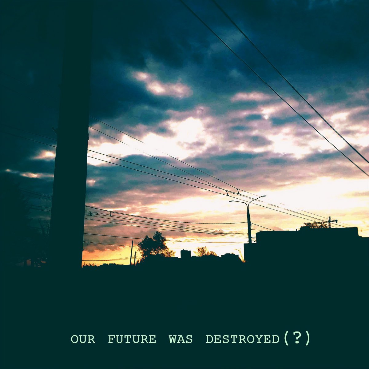 Our Future Was Destroyed (?)