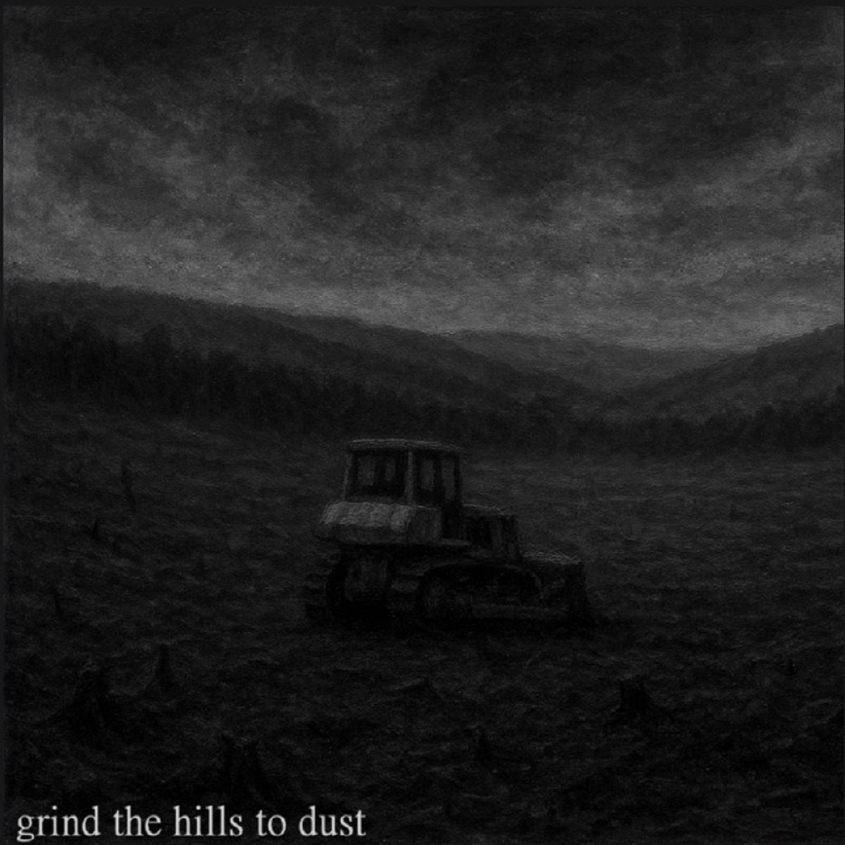 Grind The Hills To Dust