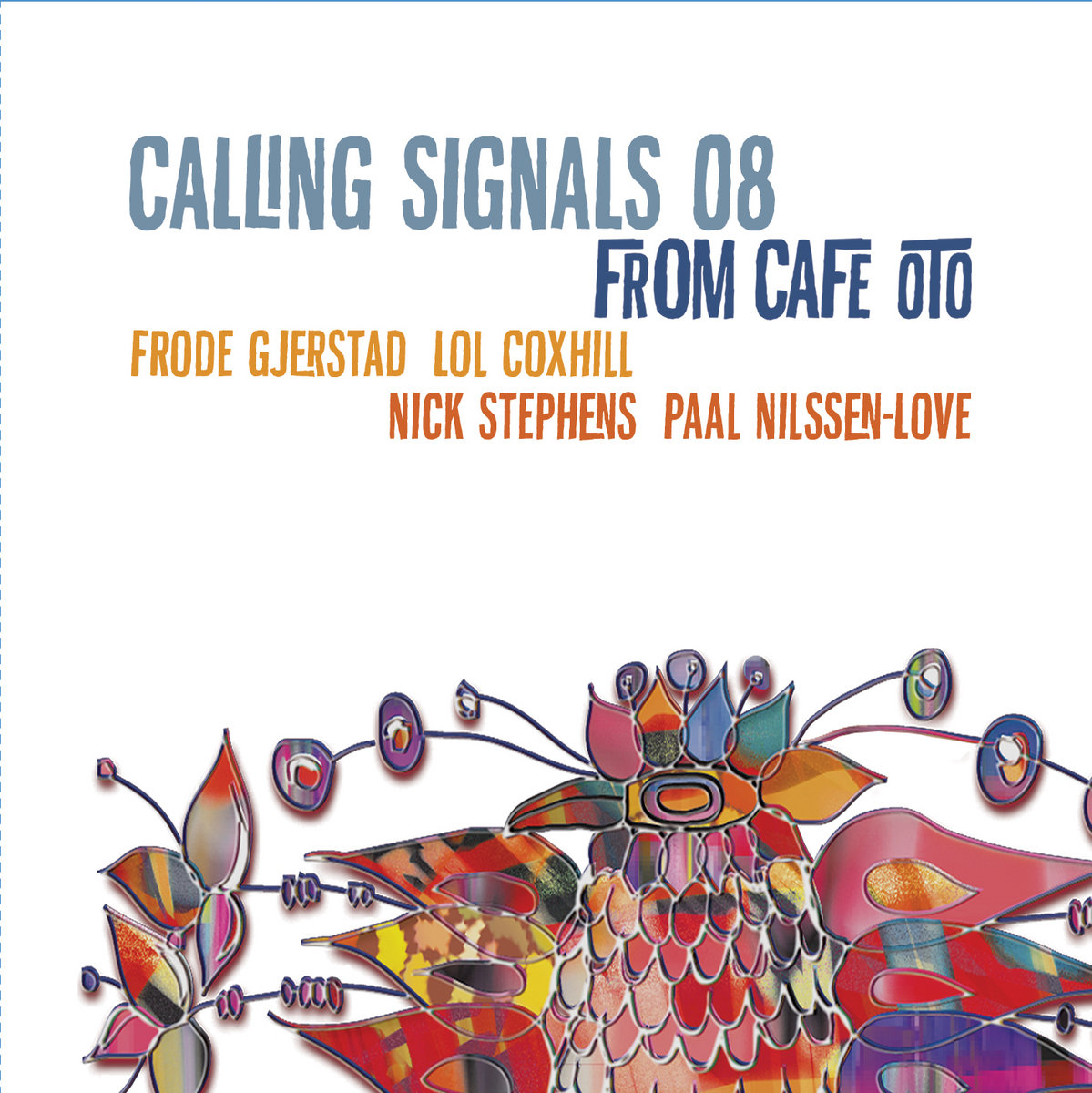 Calling Signals 08 from Cafe Oto - Gjerstad, Coxhill, Nilssen-Love, Stephens