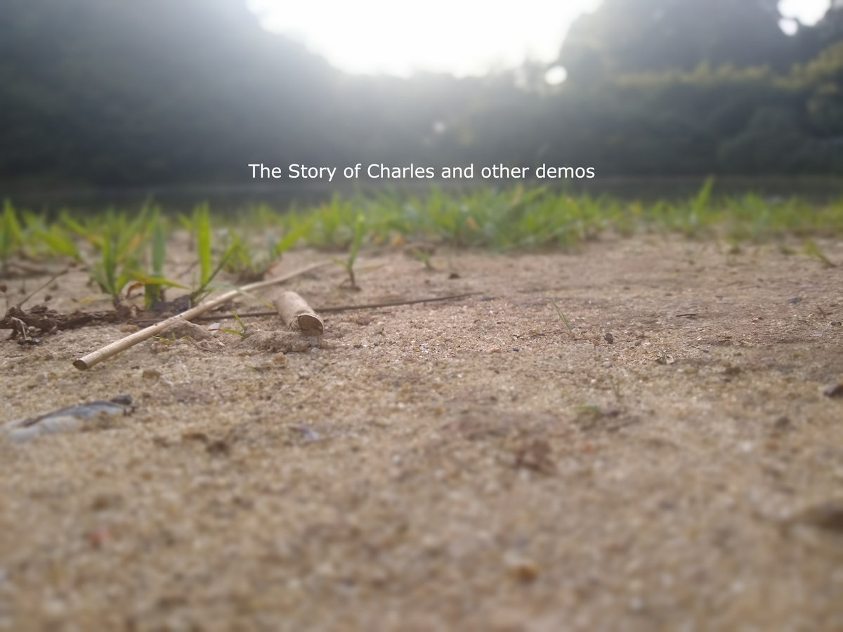 The Story of Charles and other demos