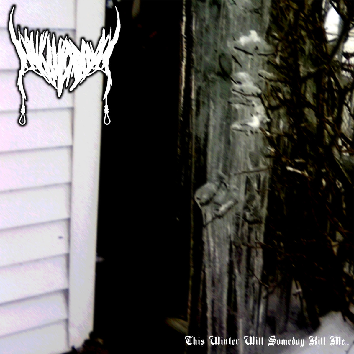 This Winter Will Someday Kill Me...