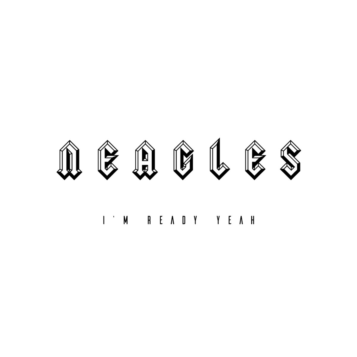 Neagles - I'm ready yeah
