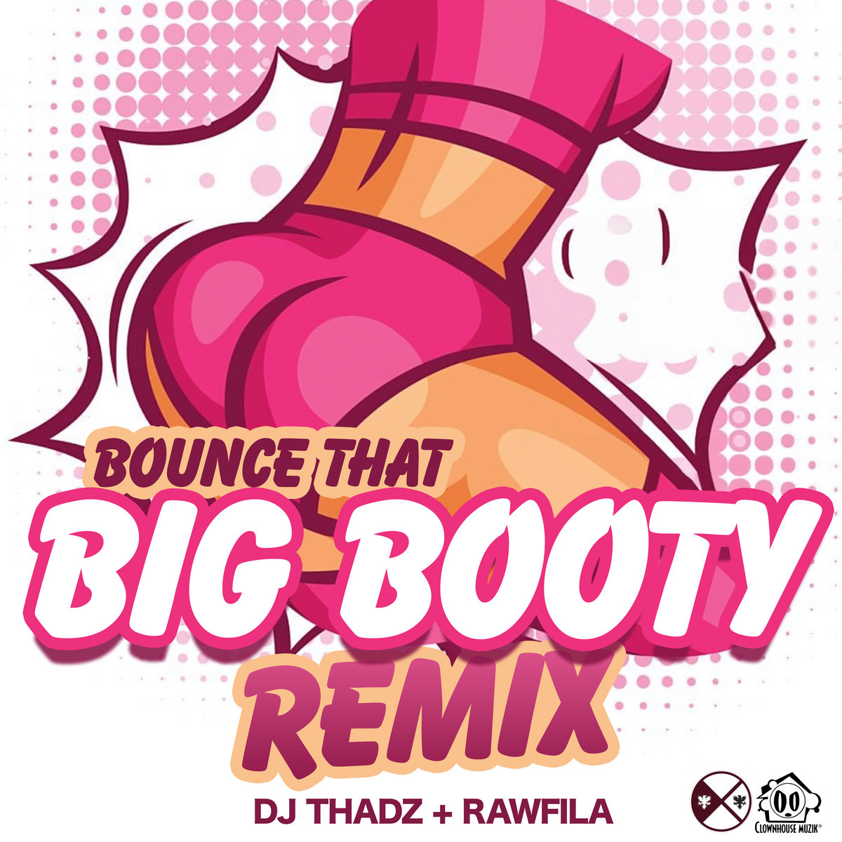 Bounce That Big Booty (Rawfila Remix)