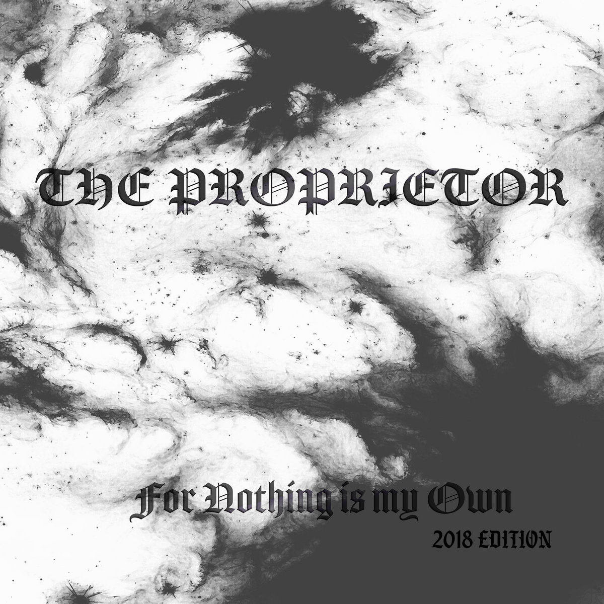 For Nothing is my Own 2018 Edition