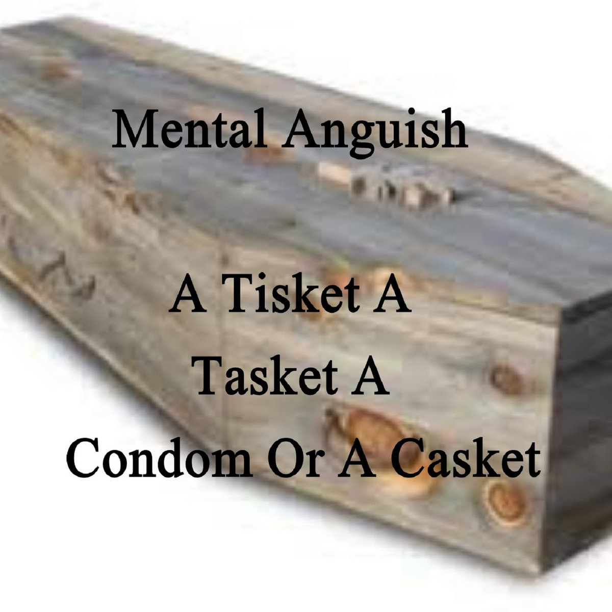 A Tisket A Tasket,A Condom Or A Casket