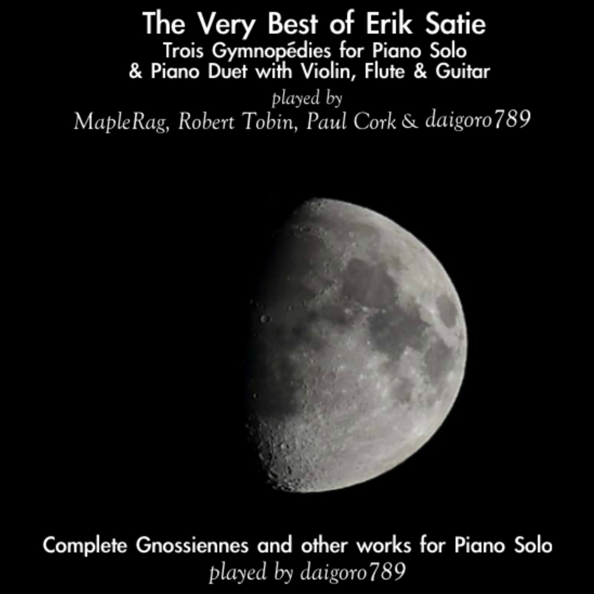 The Very Best of Erik Satie: Trois Gymnopédies For Piano Solo & Piano Duet with Violin, Flute & Guitar + Complete Gnossiennes & Other Works for Piano Solo