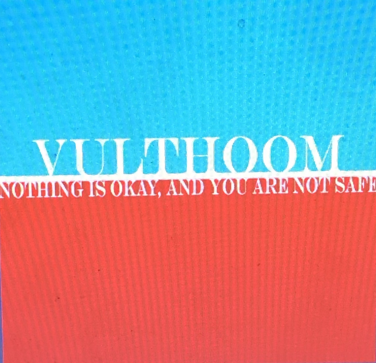 Nothing Is Okay, And You Are Not Safe