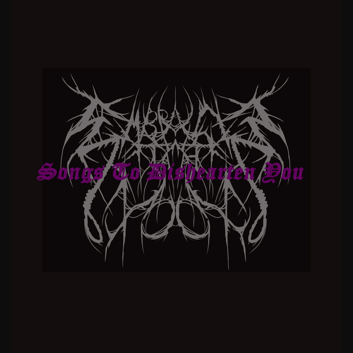 Songs To Dishearten You