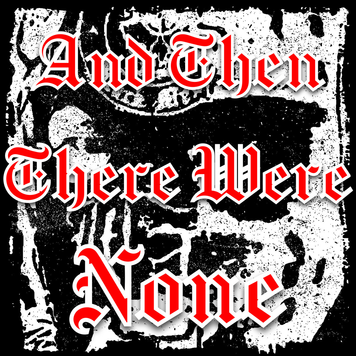 And Then There Were None (A.T.T.W.S. Version)