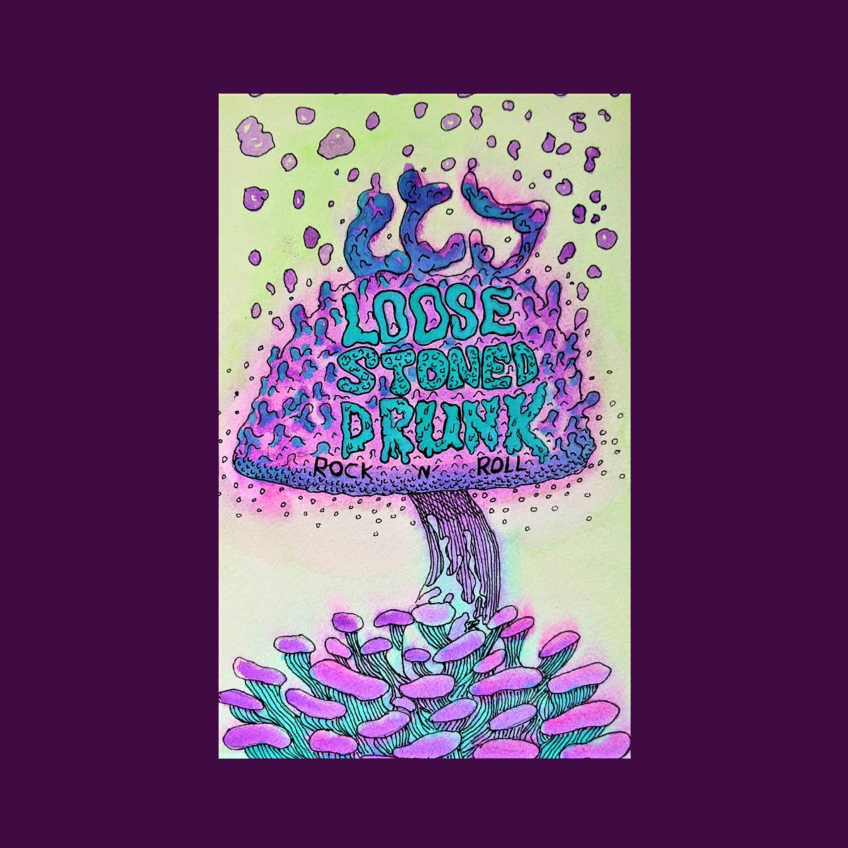 Loose, Stoned, Drunk, Rock n' Roll