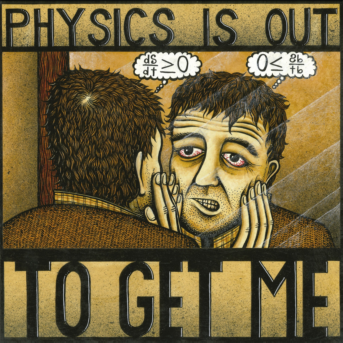 Physics Is Out To Get Me