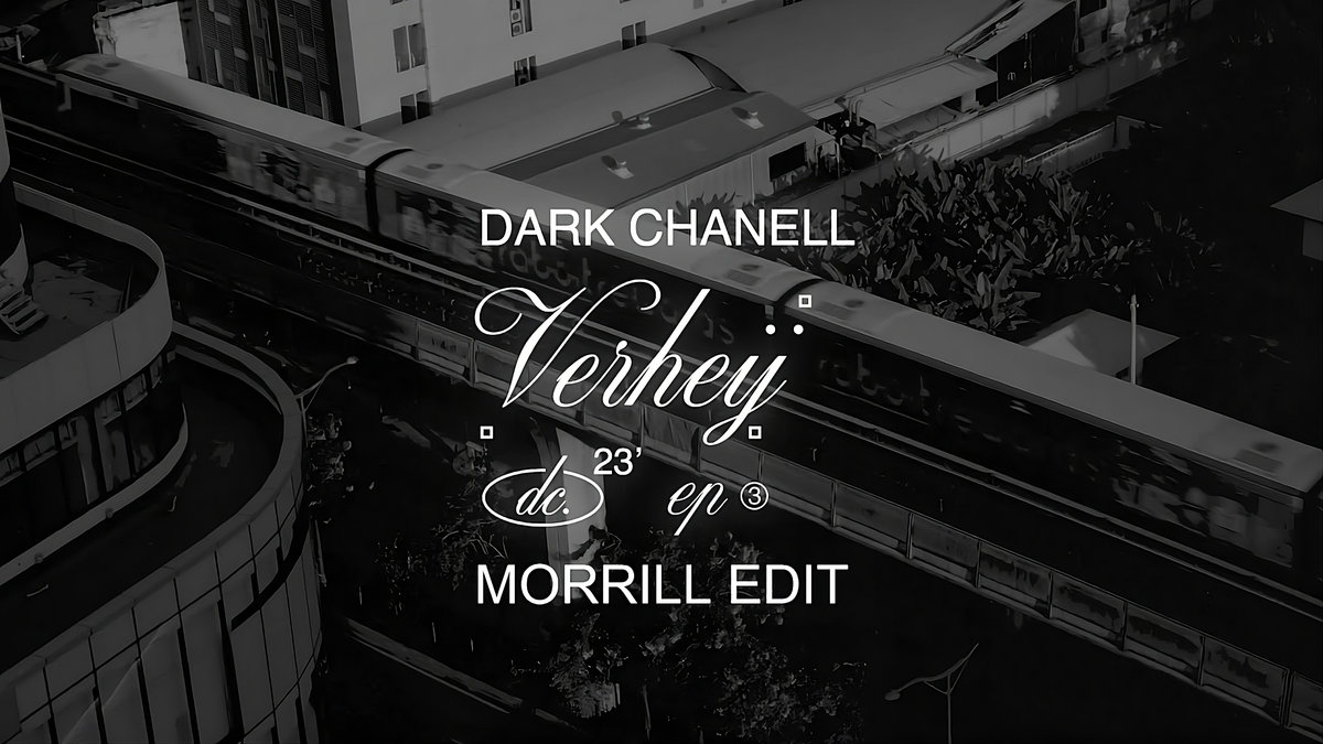 Dark Chanell - Verheij (MORRILL Edit)