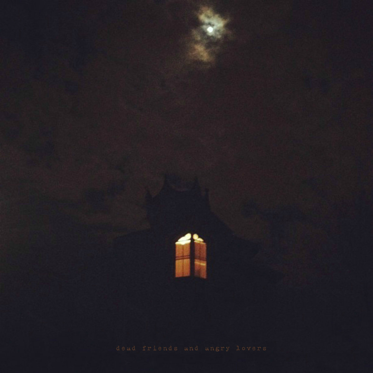 Dead Friends and Angry Lovers