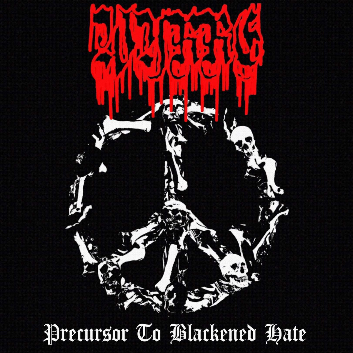 PRECURSOR TO BLACKENED HATE