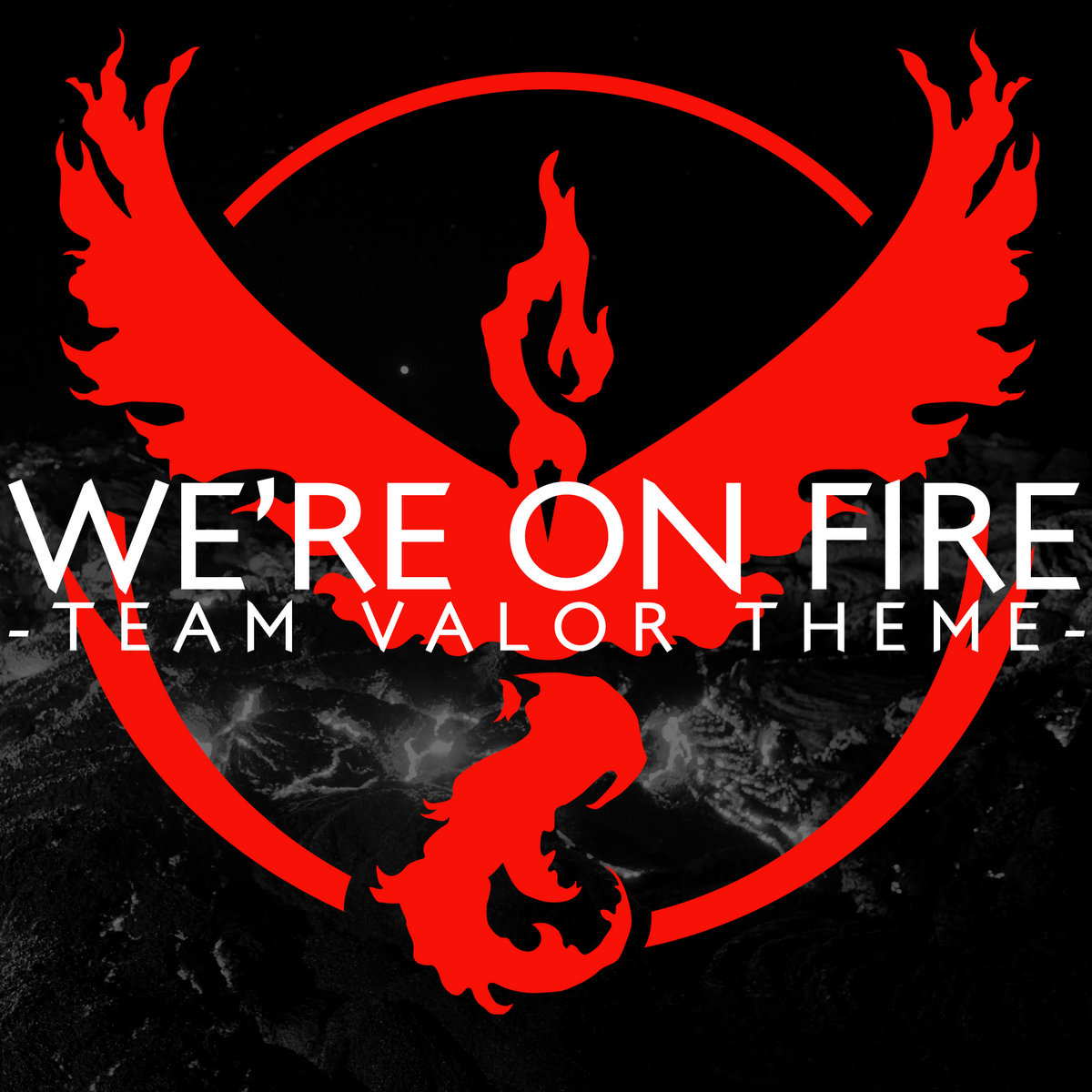 We're On Fire (Team Valor Theme)