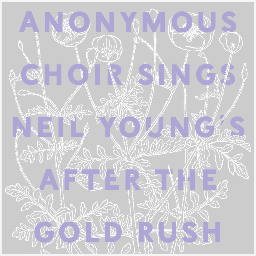Anonymous Choir Sings Neil Young's After The Gold Rush