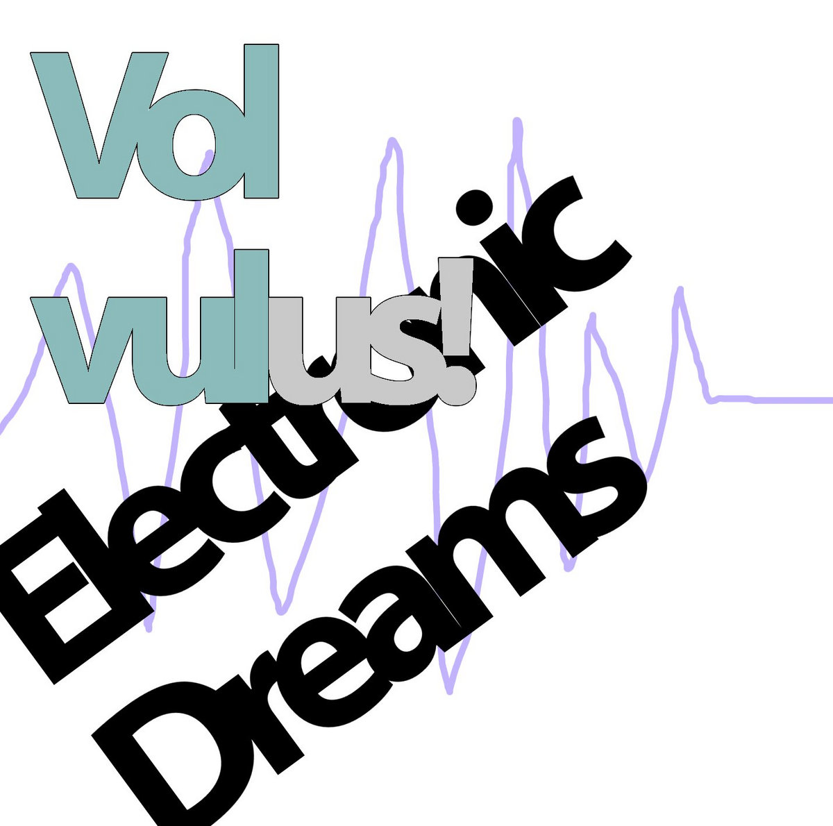Volvulus! - Electronic Dreams