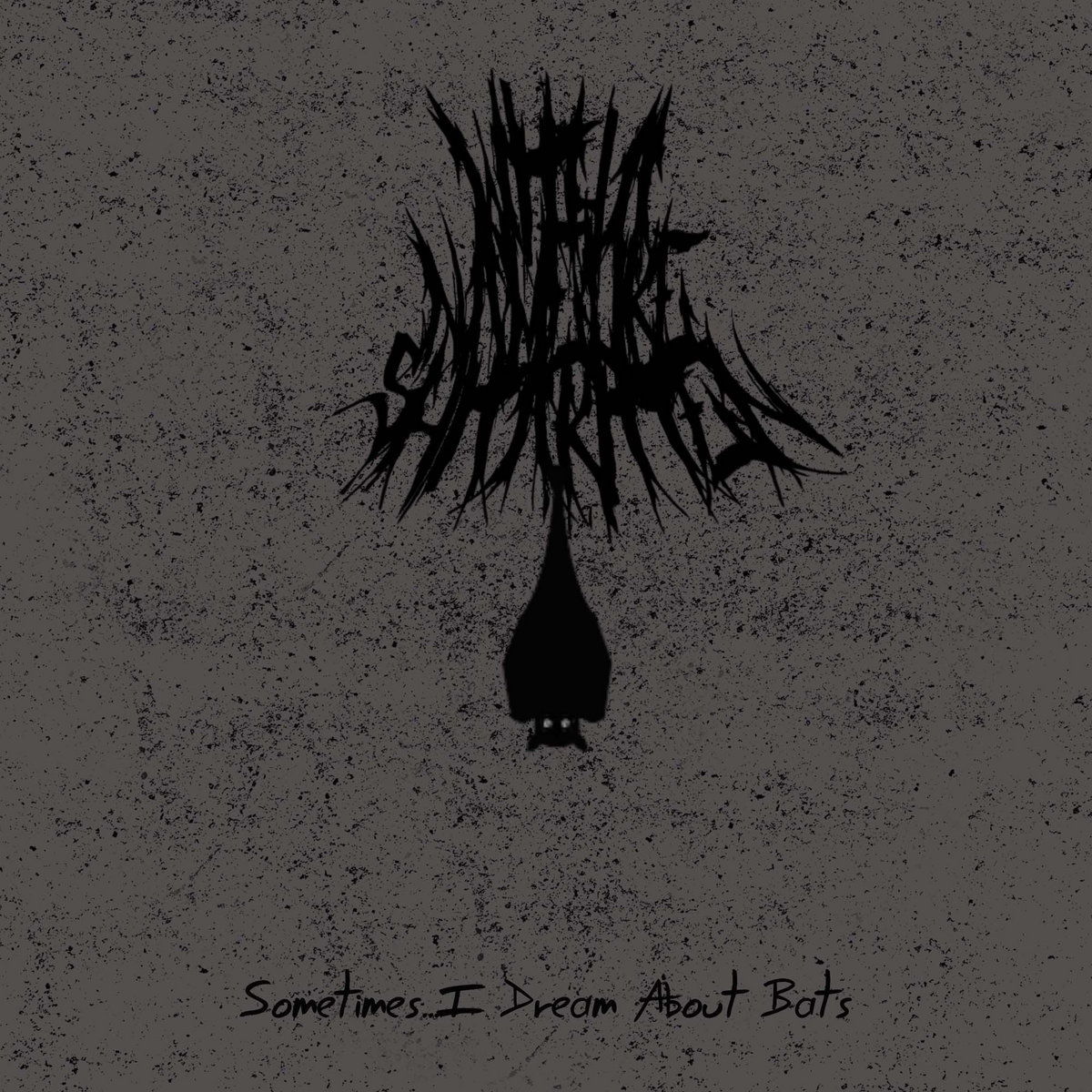 Sometimes...I Dream About Bats