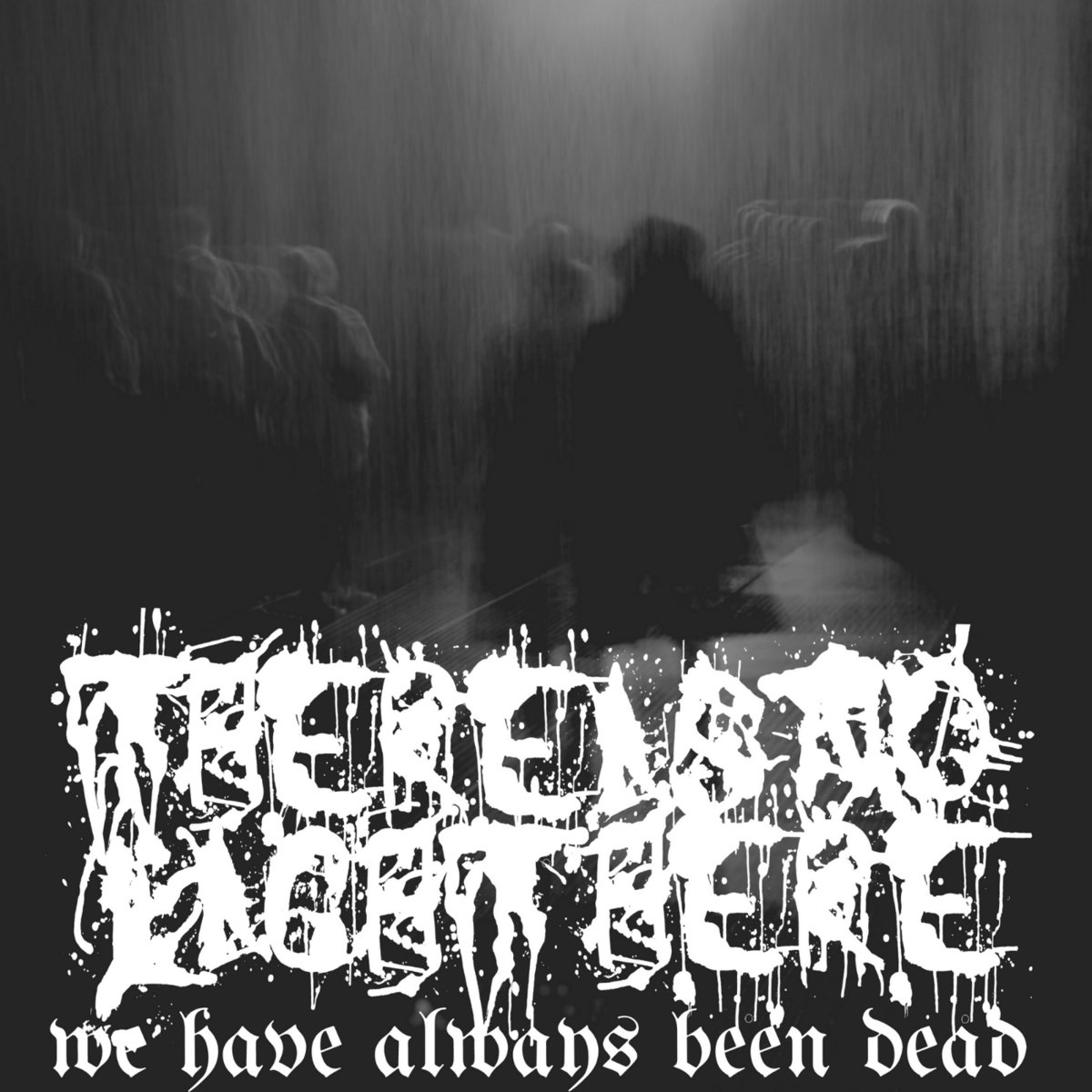 we have always been dead