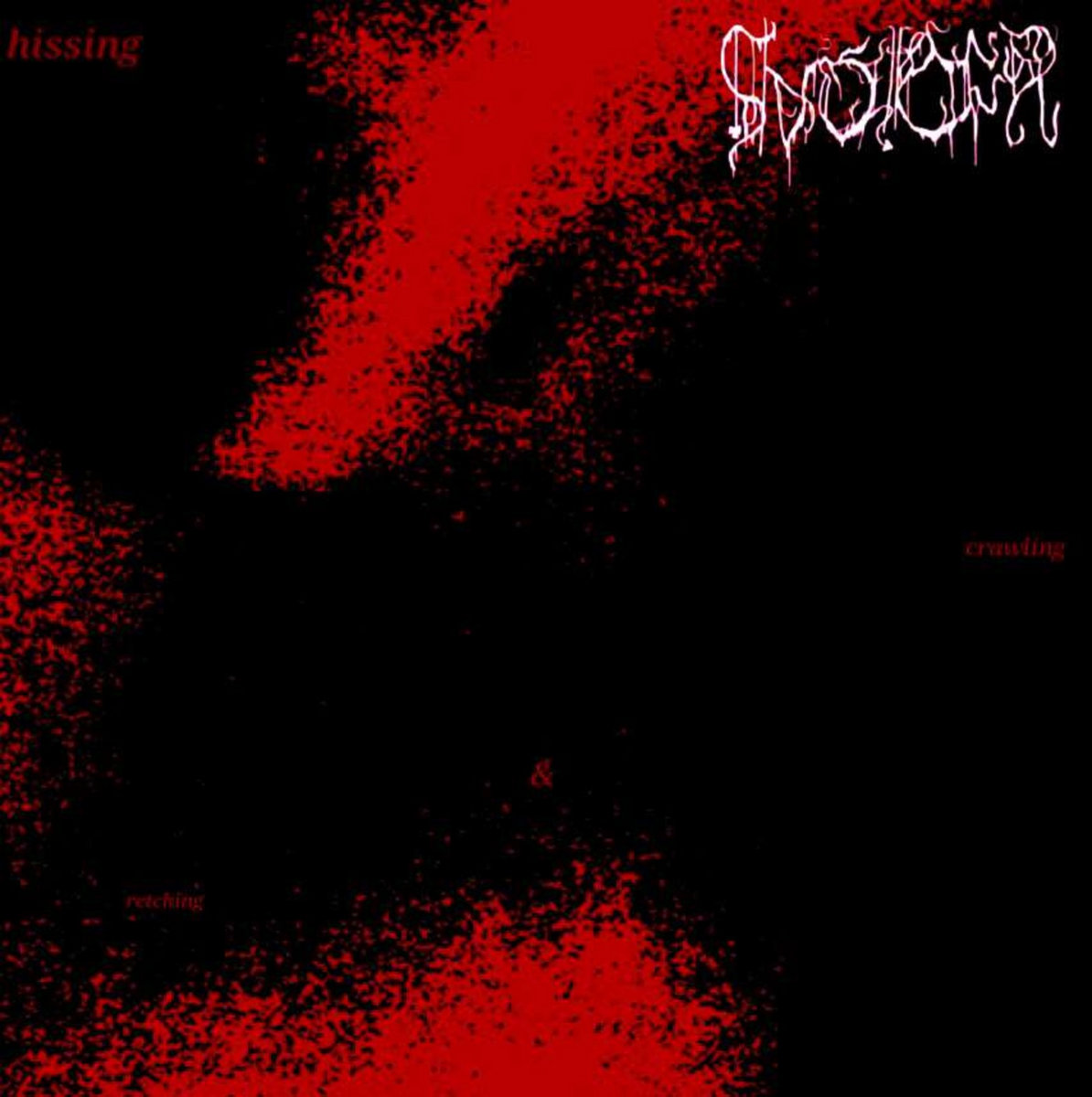 hissing, crawling, and retching