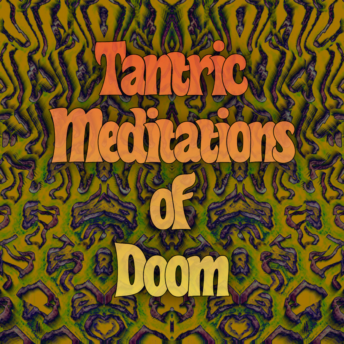 Tantric Meditations of Doom