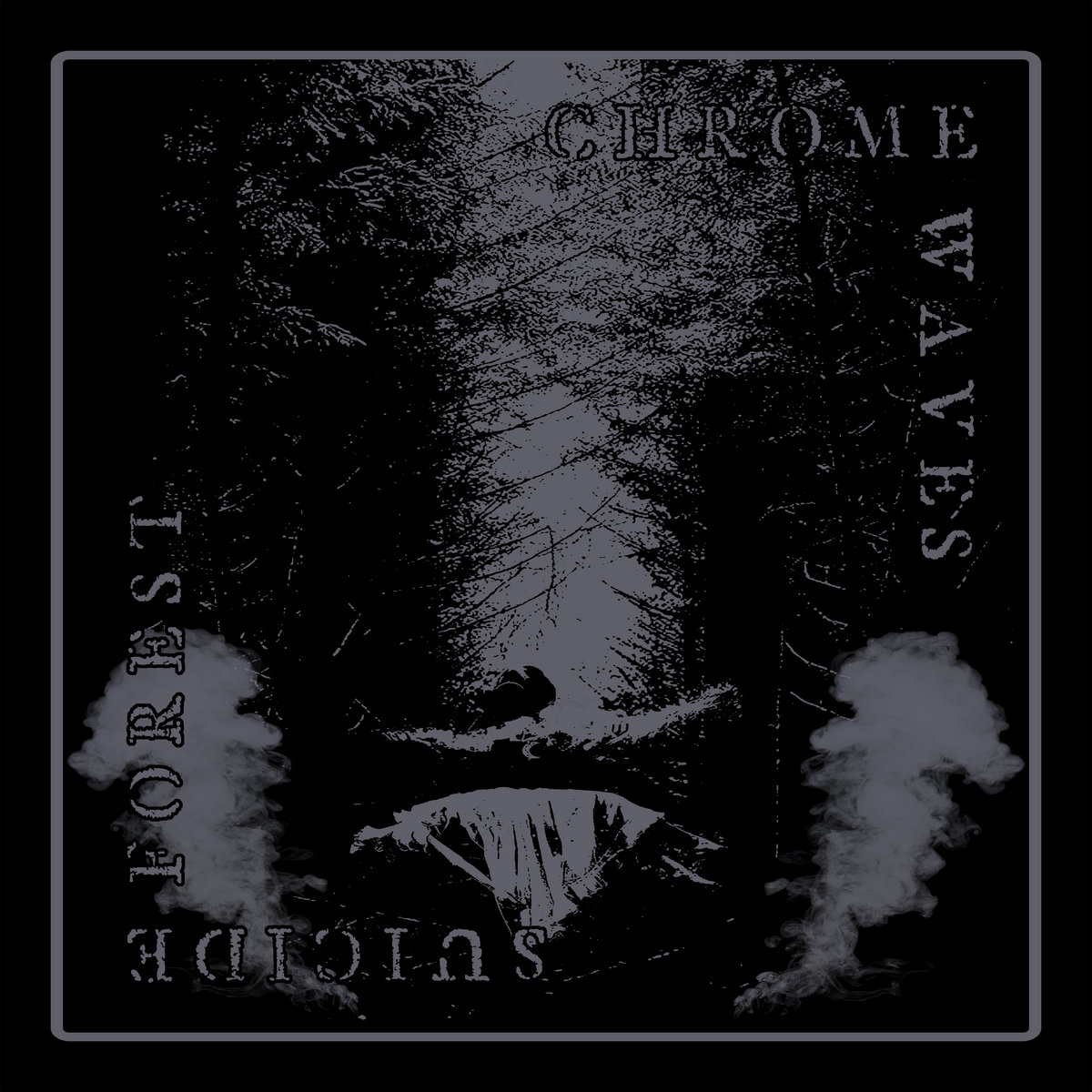 Chrome Waves / Suicide Forest