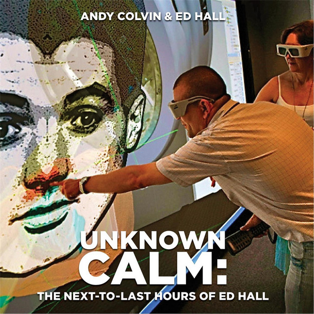 Unknown Calm: The Next-to-Last Hours of Ed Hall