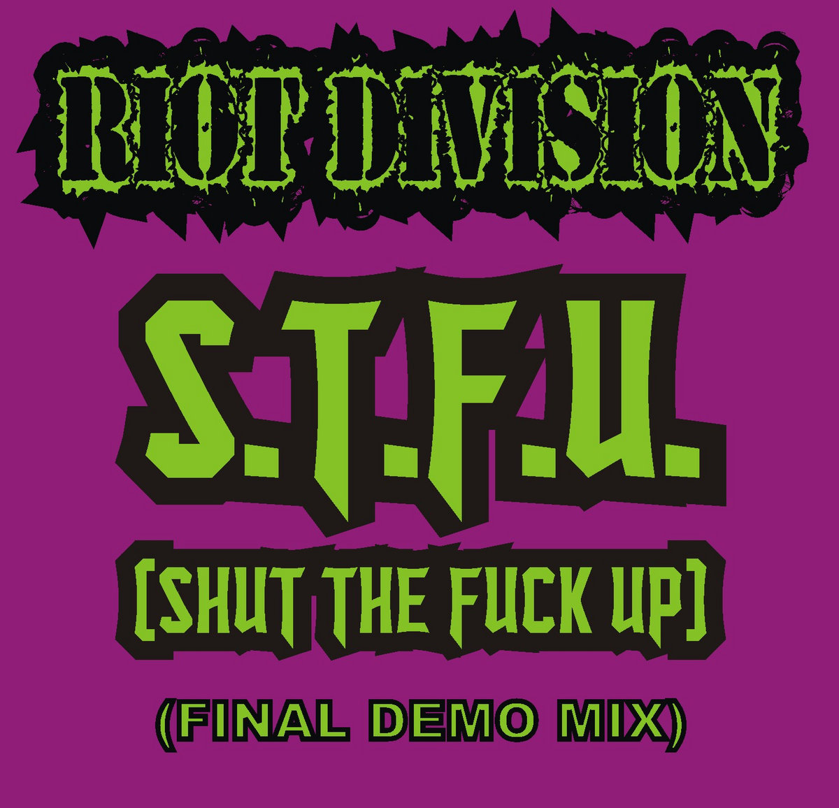 S.T.F.U.(Shut The Fuck Up)(Final Demo Mix)
