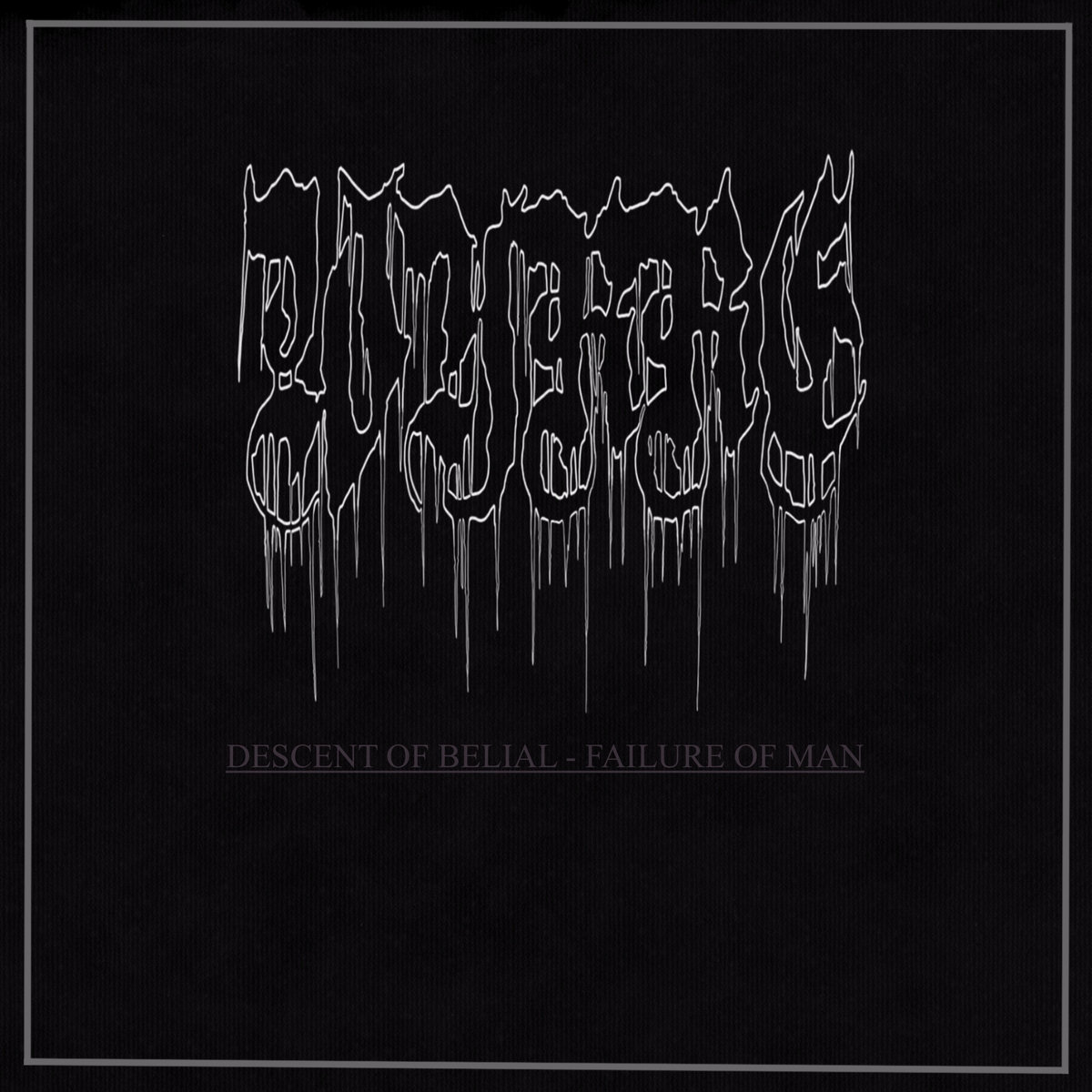 DESCENT OF BELIAL - FAILURE OF MAN