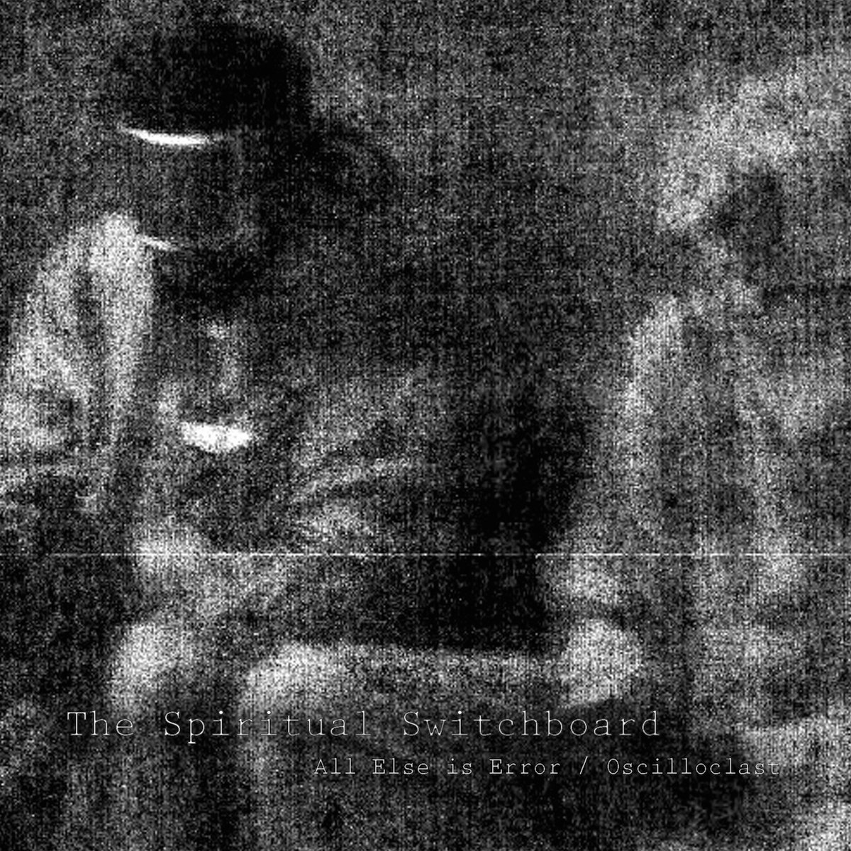 All Else Is Error/Oscilloclast